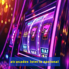 atrasados loteria nacional